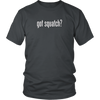 Got Squatch? Shirt